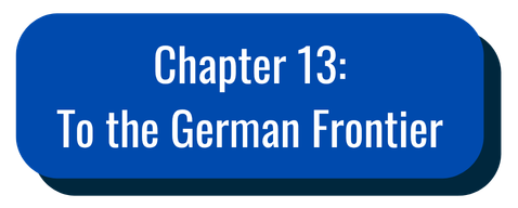 Chapter 13: To the German Frontier